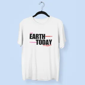 Save Earth Today For Tomorrow Round Neck Half Sleeve Classic T-Shirt